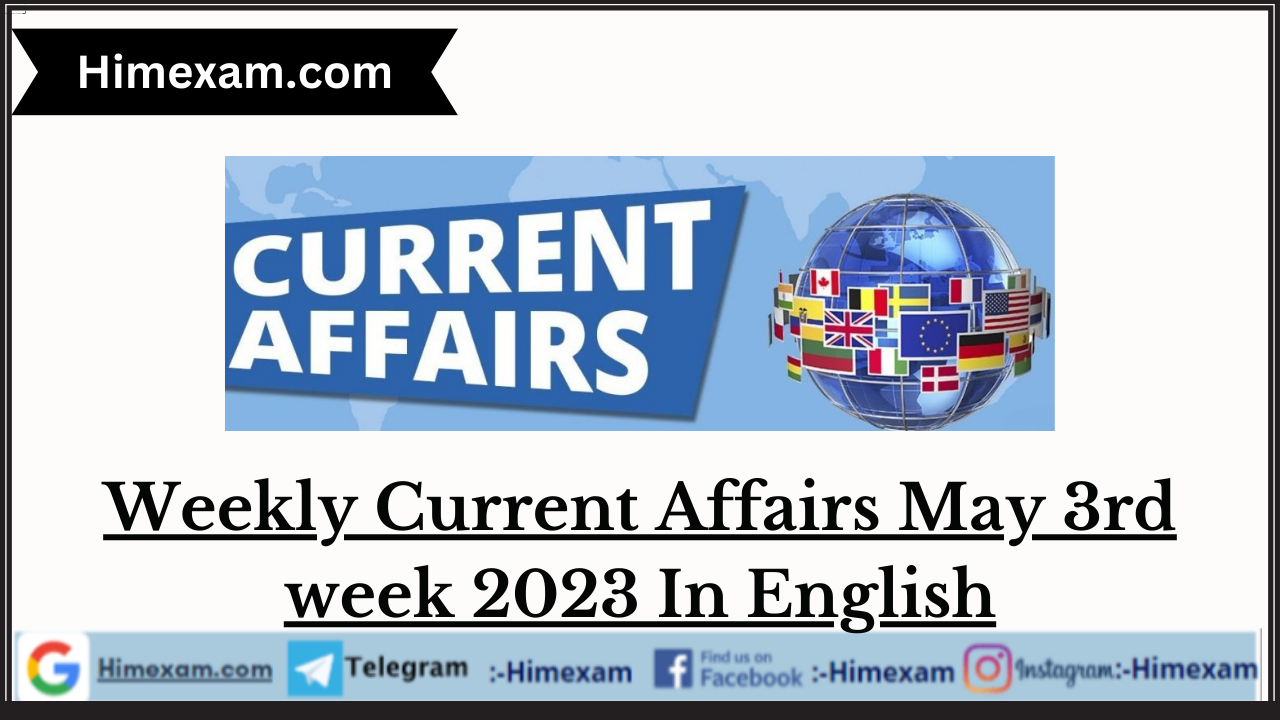 Weekly Current Affairs May 3rd week 2023 In English