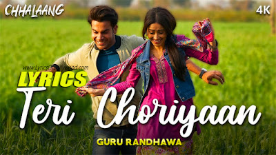 Teri Choriyaan Song Lyrics | Chhalaang | Rajkumar Rao, Nushrratt Bharuccha | Guru Randhawa, Vee, Payal Dev