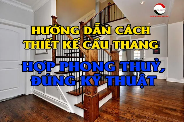 Hướng dẫn thiết kế cầu thang đúng phong thuỷ