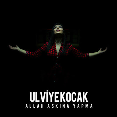 Ulviye Koçak Allah Aşkına Yapma Şarkı Sözleri