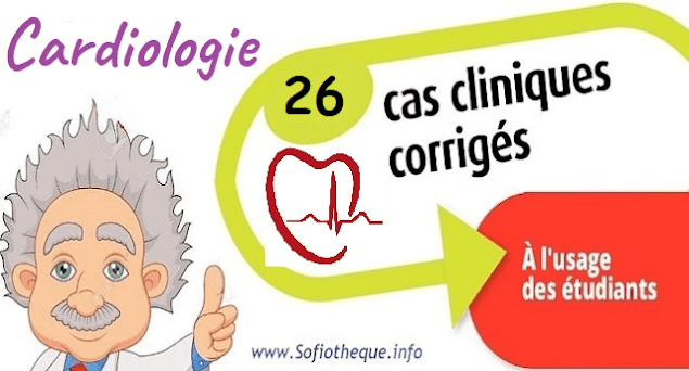 Dossier n°26 Corrigé de Cardiologie sur Des accidents vasculaires cérébraux à répétition