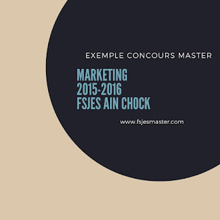 Exemple Concours Master Marketing 2015-2016 - Fsjes Ain Chock