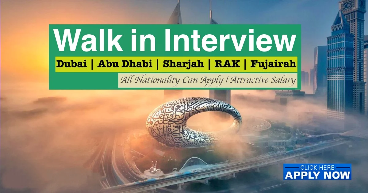 Walk in Interview in Dubai Today & Tomorrow UAE