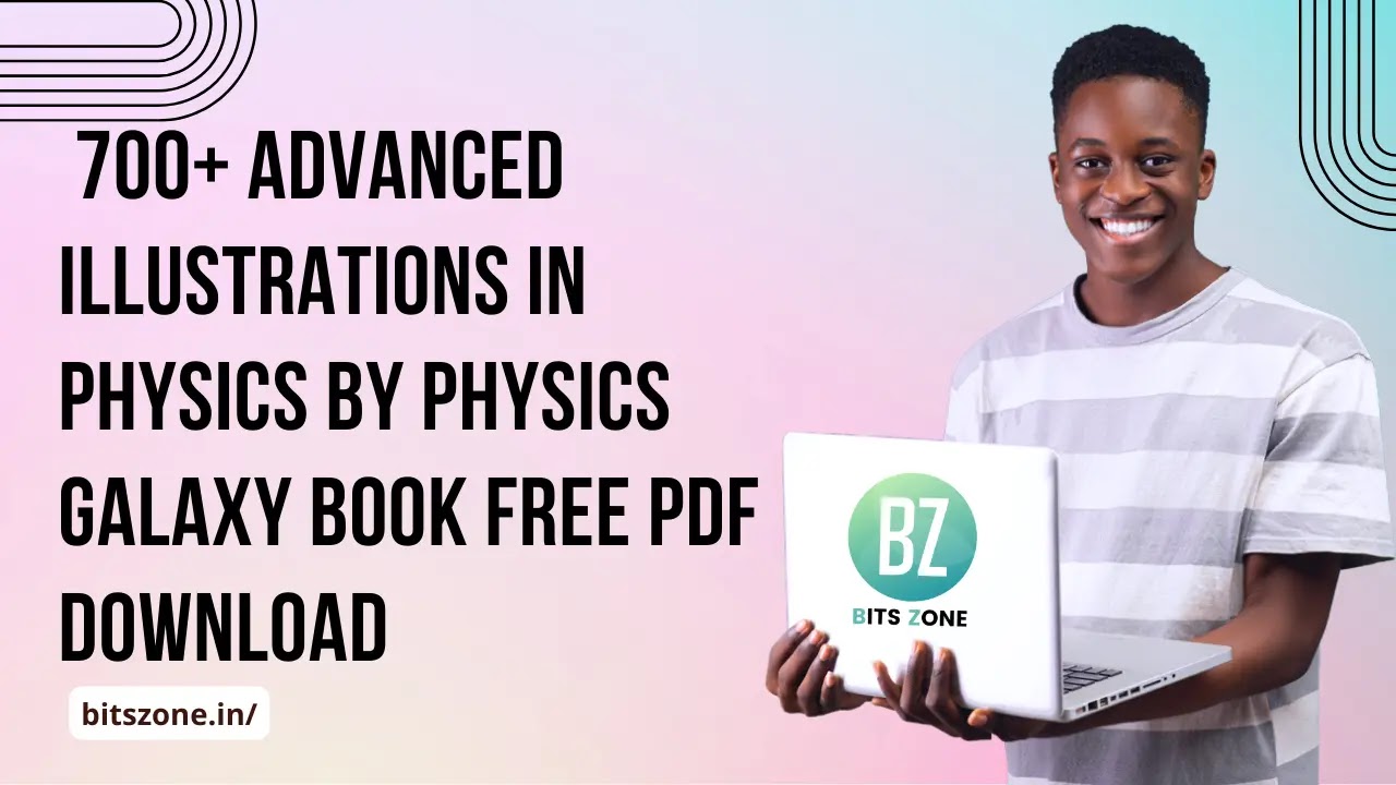 700+ Advanced Illustrations In Physics By Physics Galaxy Book Free PDF Download