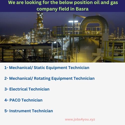 We are looking for the below position oil and gas company field in Basra