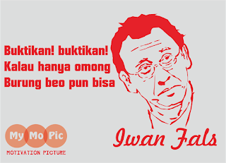 buktikan!buktikan!kalau hanya omong,burung beo pun bisa,motivasi done