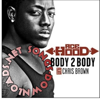 Ace Hood ft. Chris Brown Body 2 Body 2011 LATEST RELEASE ENGLISH MP3  Song FREE Download 