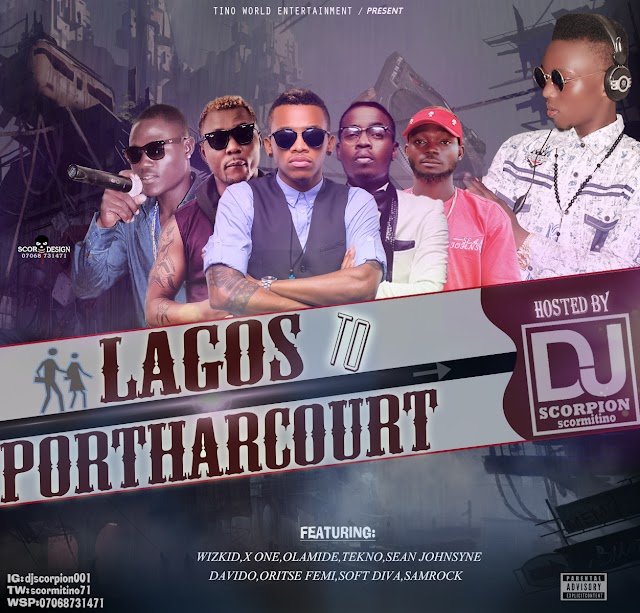 [Mixtape] Lagos ToPortharcourt (Hosted by) DjScorpion Scormitino