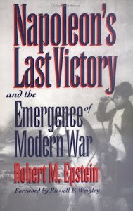 Napoleon's Last Victory and the Emergence of Modern War
