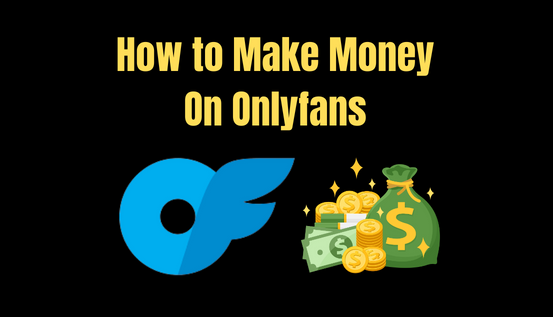 How to make money on Onlyfans