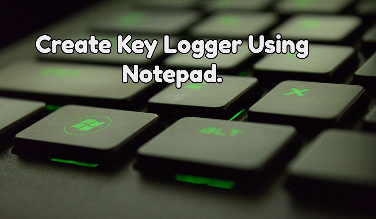 How To Create A Keylogger Using Notepad