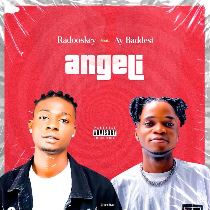 [MUSIC] Radooskey - Angeli (feat. Ay Baddest)