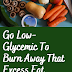 Go Low-Glycemic To Burn Away That Excess Fat - Weightloss tips