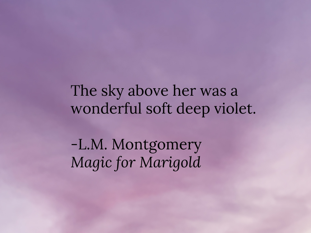 A quote on the sky by L.M. Montgomery in Magic for Marigold.