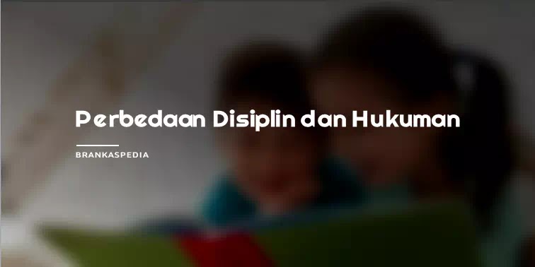 perbedaan disiplin dan hukuman