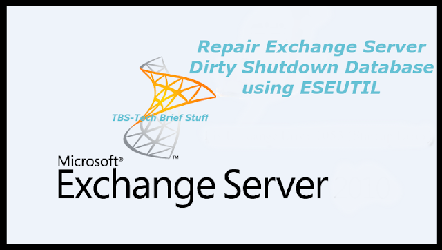 How to Repair Exchange 2010 Database Existed in Dirty Shutdown Using ESEUTIL