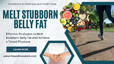 Effective Strategies to Melt Stubborn Belly Fat and Achieve a Toned Physique