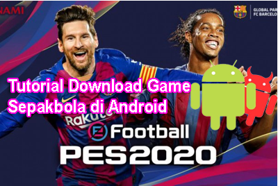 Tutorial Download Game Sepakbola di Android dengan Cara ...