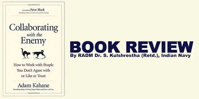 BOOK REVIEW | Adam Kahane's Collaborating with the Enemy by RADM Dr. S. Kulshrestha (Retd.), Indian Navy