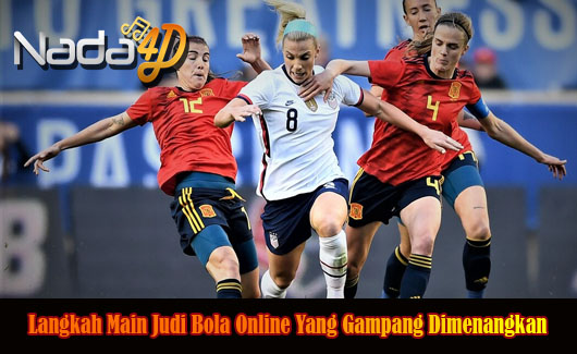 Langkah Main Judi Bola Online Yang Gampang Dimenangkan