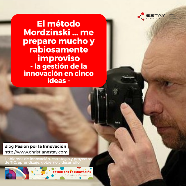 El método Mordzinski ... me preparo mucho y rabiosamente improviso - la gestión de la innovación en cinco ideas