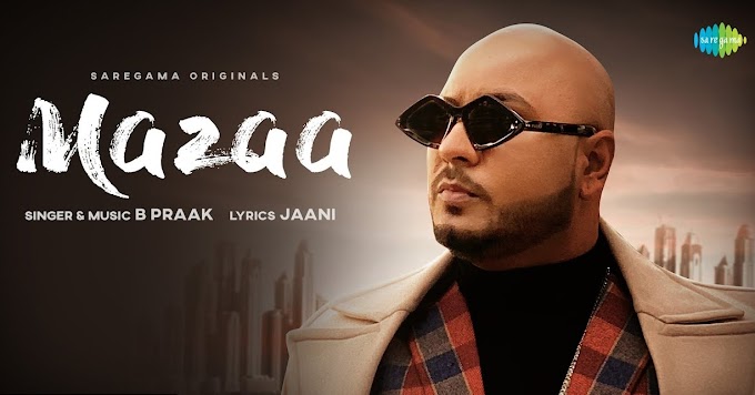 MAZAA Lyrics - B Praak | Jaani