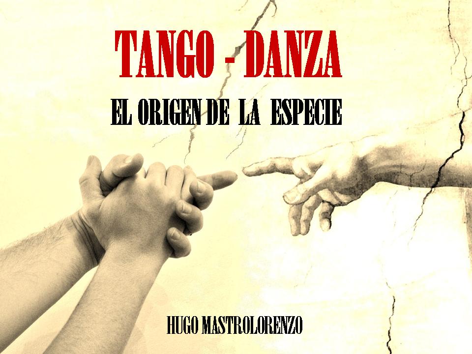  Tango Danza El origen de la Especie. Hugo Mastrolorenzo.