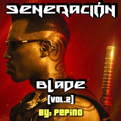 Generación Blade (Vol.2), By:Pepino