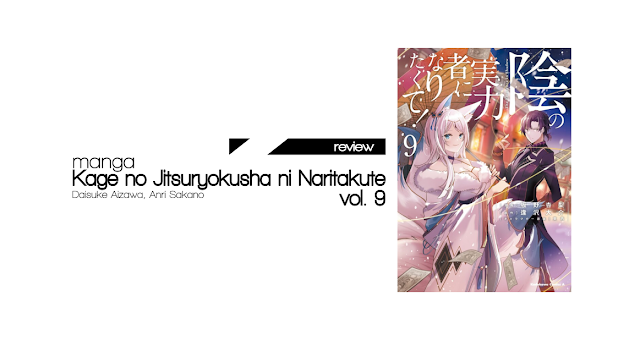 Review Manga Kage no Jitsuryokusha ni Naritakute Volume 9