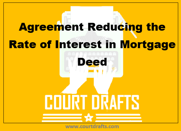 Agreement Reducing the Rate of Interest in Mortgage Deed