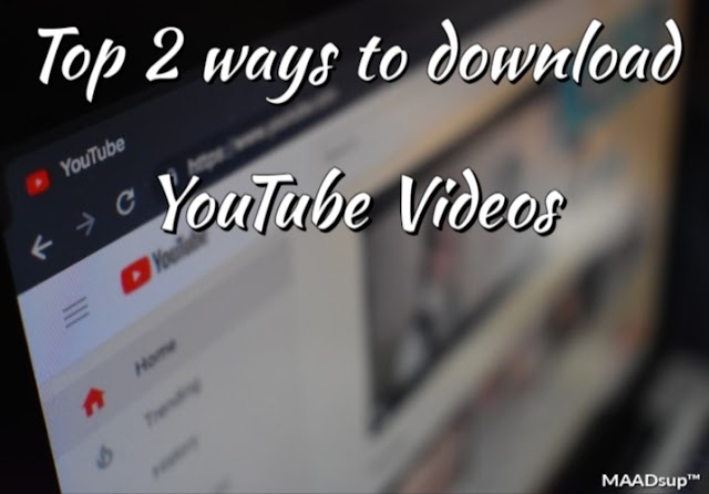 Top 2 ways to download YouTube Videos