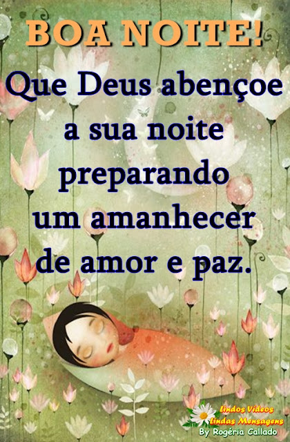 Que Deus abençoe a sua noite preparando  um amanhecer de amor e paz.