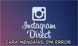 5 cara mengatasi direct message instagram error tidak bisa terkirim