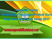 Petunjuk Teknis Penyaluran Tunjangan Profesi Guru bagi Guru Madrasah tahun 2017