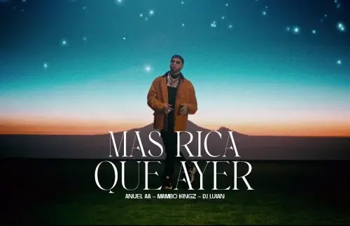 Mas Rica Que Ayer | Anuel AA & Mambo Kingz & DJ Luian Lyrics