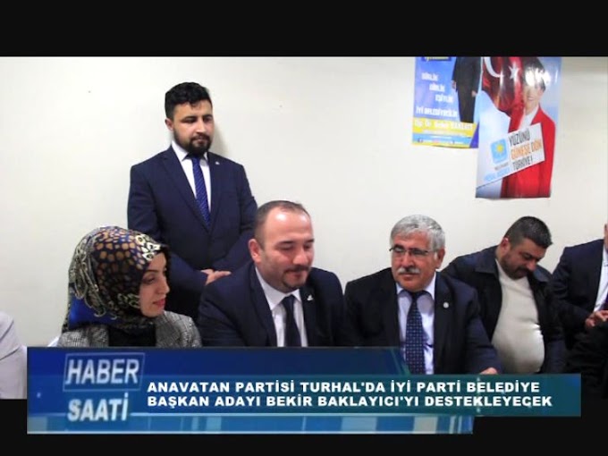 ANAVATAN PARTİSİ'NİN İYİ PARTİ'DEN TURHAL BELEDİYE BAŞKAN ADAYI OLAN BEKİR BAKLACI'YI DESTEKLEYECEKLERİ AÇIKLANDI.