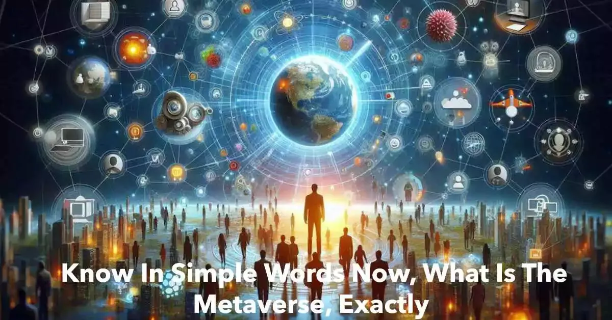 know-in-simple-words-now-what-is-the-metaverse-exactly