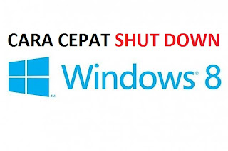 Cara Cepat Shut Down Windows 8 