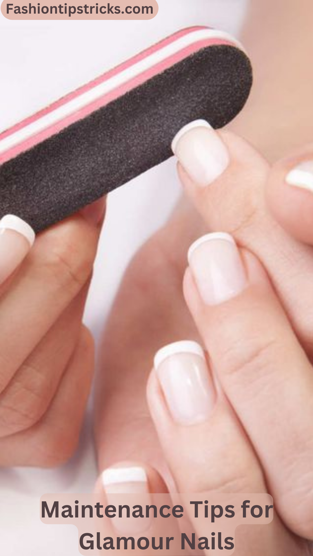 Maintenance Tips for Glamour Nails