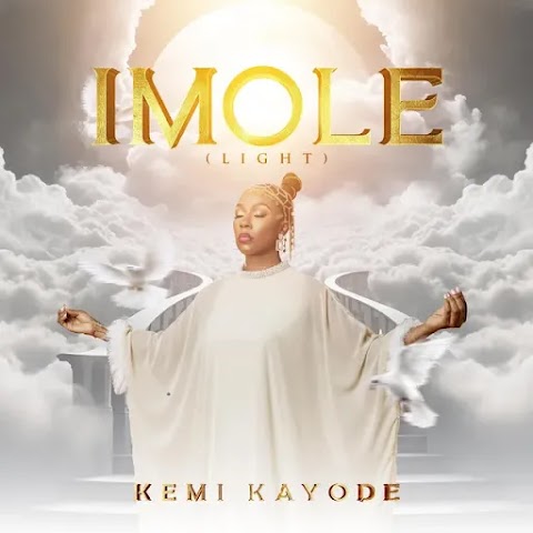 Music: Kemi Kayode – Imole (Light)
