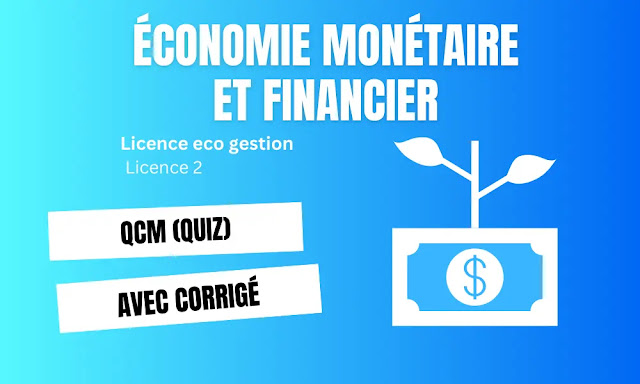 QCM économie monétaire et financier S3 avec corrigé (Quiz) - licence eco gestion