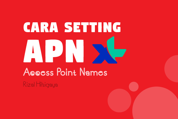 Cara Setting APN XL AXIATA Cepat dan Stabil