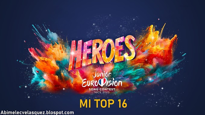 EUROVISIÓN JUNIOR 2023: MI TOP 16