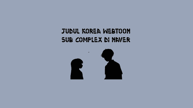 Judul Korea Webtoon Sub Complex di Naver