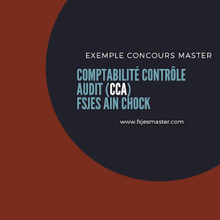 Exemple de Concours Master Comptabilité Contrôle Audit (CCA) - Fsjes Ain Chock