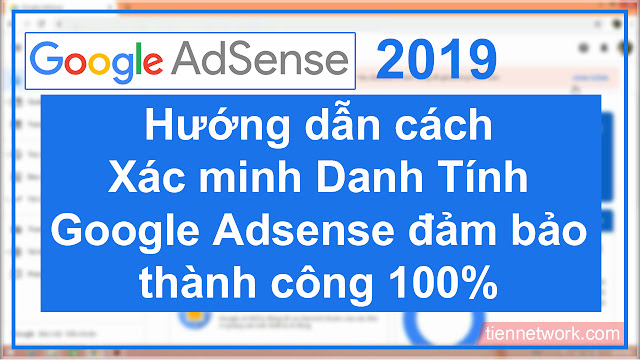 Cách xác minh danh tính Google Adsense 2019 đảm bảo thành công 100%