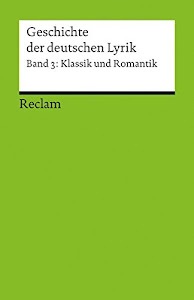 Geschichte der deutschen Lyrik: Band 3: Klassik und Romantik (Reclams Universal-Bibliothek)