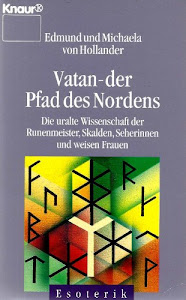 Vatan - Der Pfad des Nordens: Die uralte Wissenschaft der Runenmeister, Skalden, Seherinnen und weisen Frauen (Knaur Taschenbücher. Esoterik)