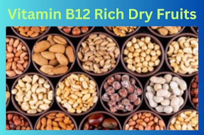 Vitamin B12 Rich Dry Fruits
