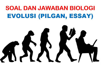 Soal dan Jawaban Biologi tentang Evolusi Essay